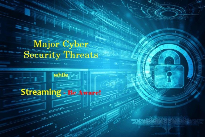 5 Major Cyber Security Risks That You must be Aware of While Streaming