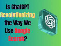 Is ChatGPT Revolutionizing the Way We Use Google Search