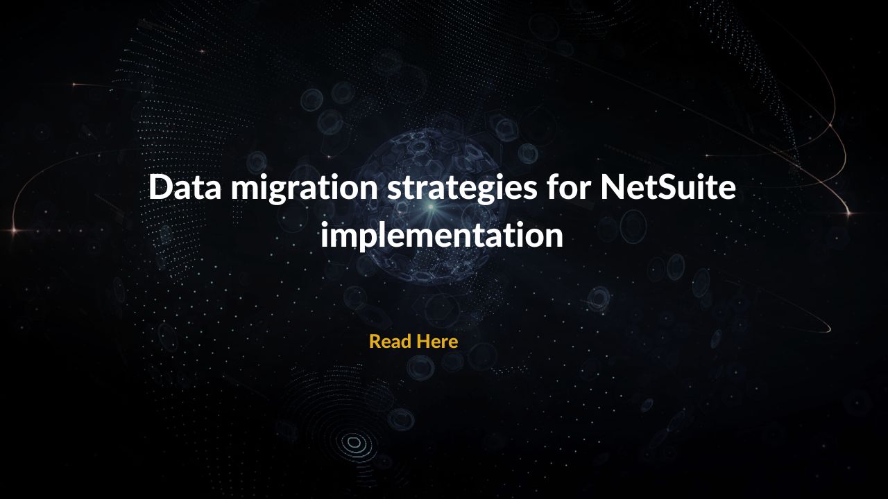 Data Migration Strategies for NetSuite Implementation
