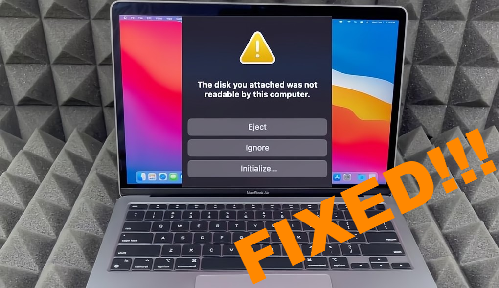 6 Hacks to Fix the Disk You Attached was not Readable by this Computer