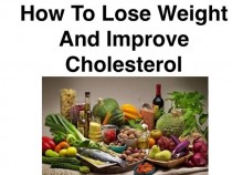 How To Lose Weight And Improve Your Cholesetrol