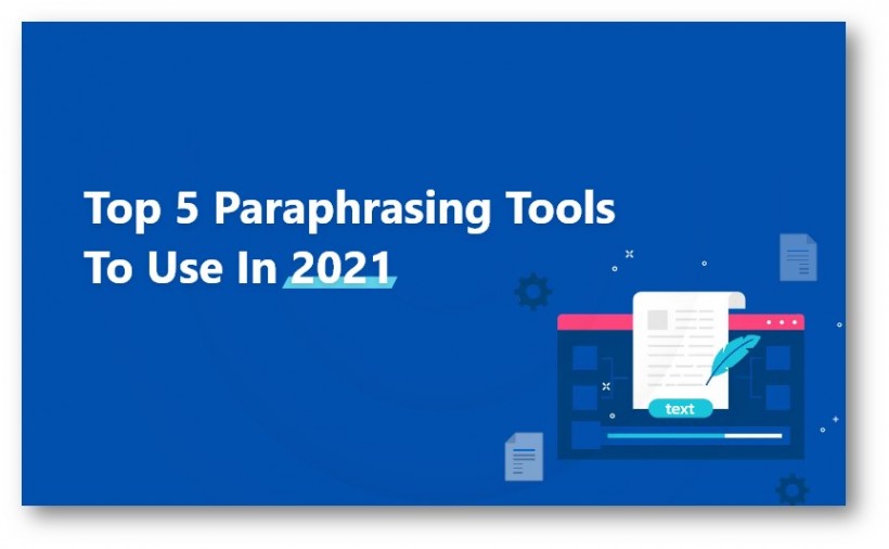 Top 5 Paraphrasing Tools to Use in 2021